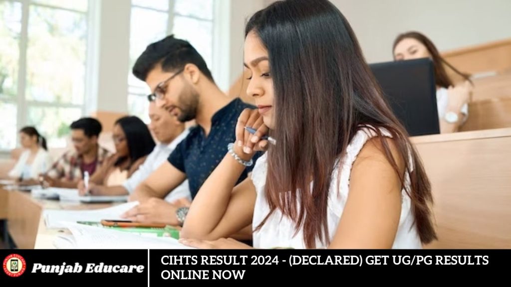 CIHTS Result 2024 - (Declared) Get UG/PG Results Online Now