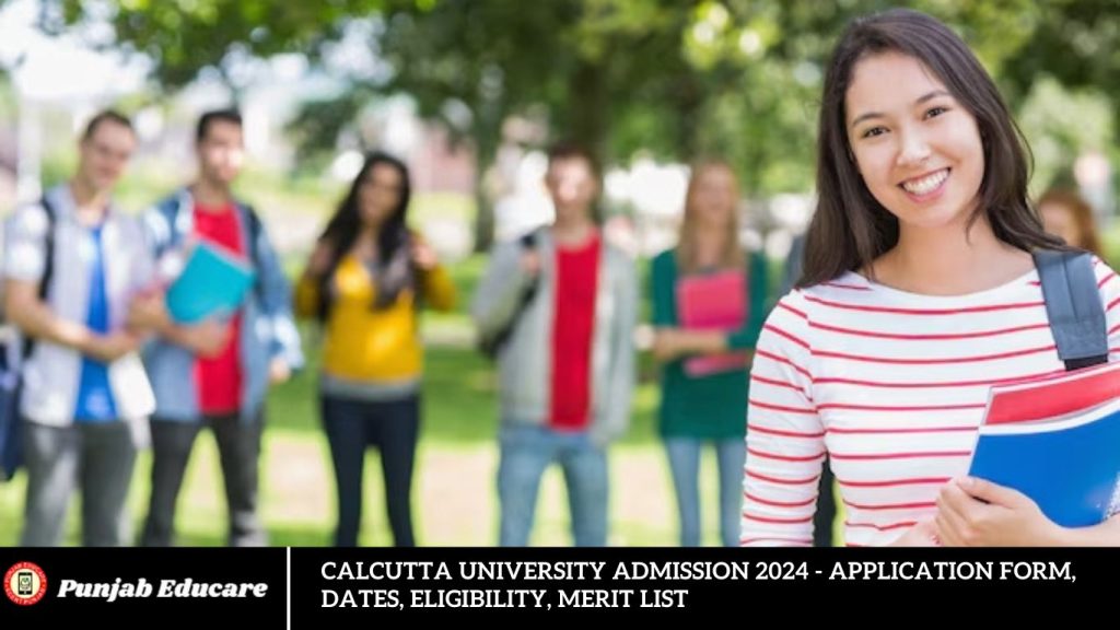 Calcutta University Admission 2024 - Application Form, Dates, Eligibility, Merit List