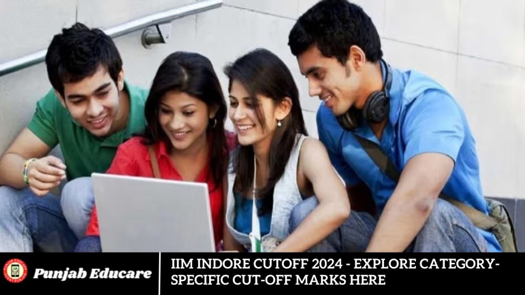 IIM Indore Cutoff 2024 - Explore Category-Specific Cut-Off Marks Here