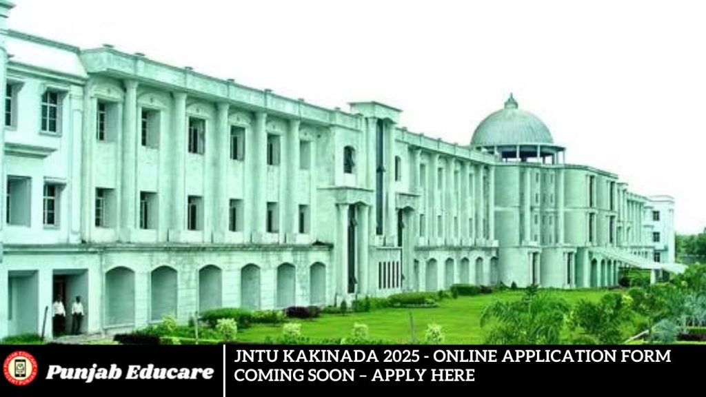 JNTU Kakinada 2025 - Online Application Form Coming Soon – Apply Here