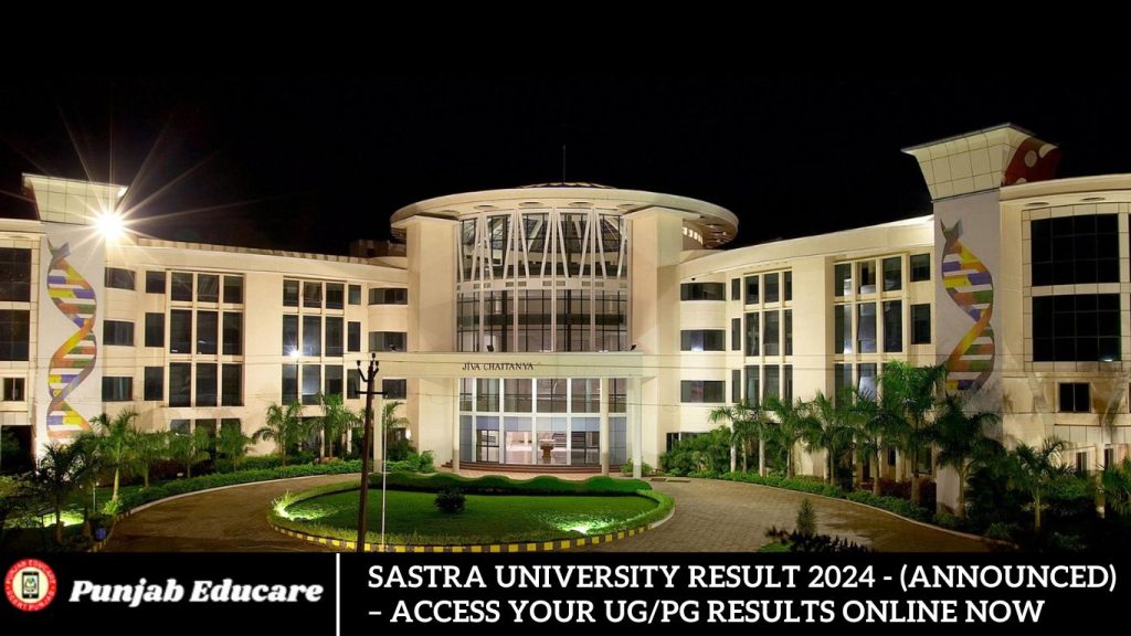 SASTRA University Result 2024 - (Announced) – Access Your UG/PG Results Online Now