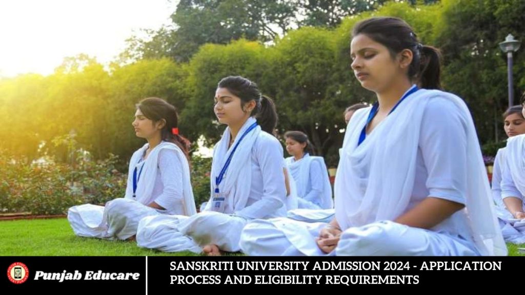 Sanskriti University Admission 2024 - Application Process and Eligibility Requirements